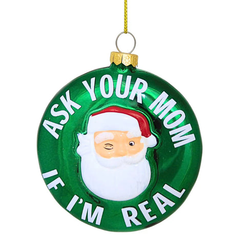 Glass Winking "Ask Your Mom If I'm Real" Santa Ornament, 3.25"