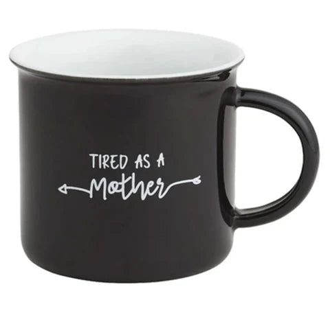 12oz "Tired As A Mother" Camp Mug