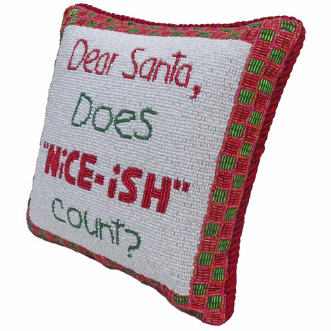 "Dear Santa Does Nice-ish Count" Fully Beaded Pillow, 10x10