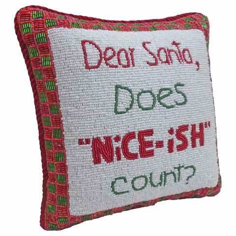 "Dear Santa Does Nice-ish Count" Fully Beaded Pillow, 10x10
